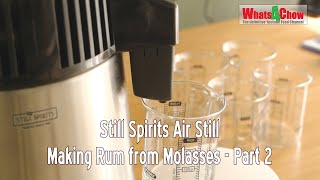 Still Spirits Air Still - Episode 7 - Distilling Rum from Molasses Part 2 - Home Distilling 101