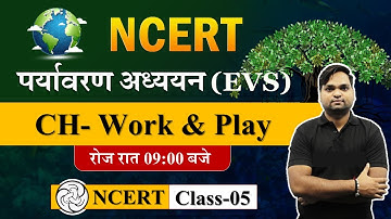 EVS Complete Course | Work & Play (Work and Play) | Class-05 | Target CTET-2022-23