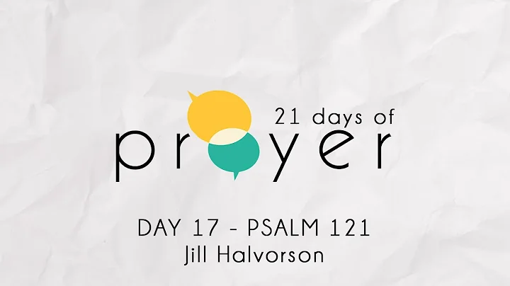 21 Days of Prayer | Day 17 - Psalm 121 | Jill Halv...