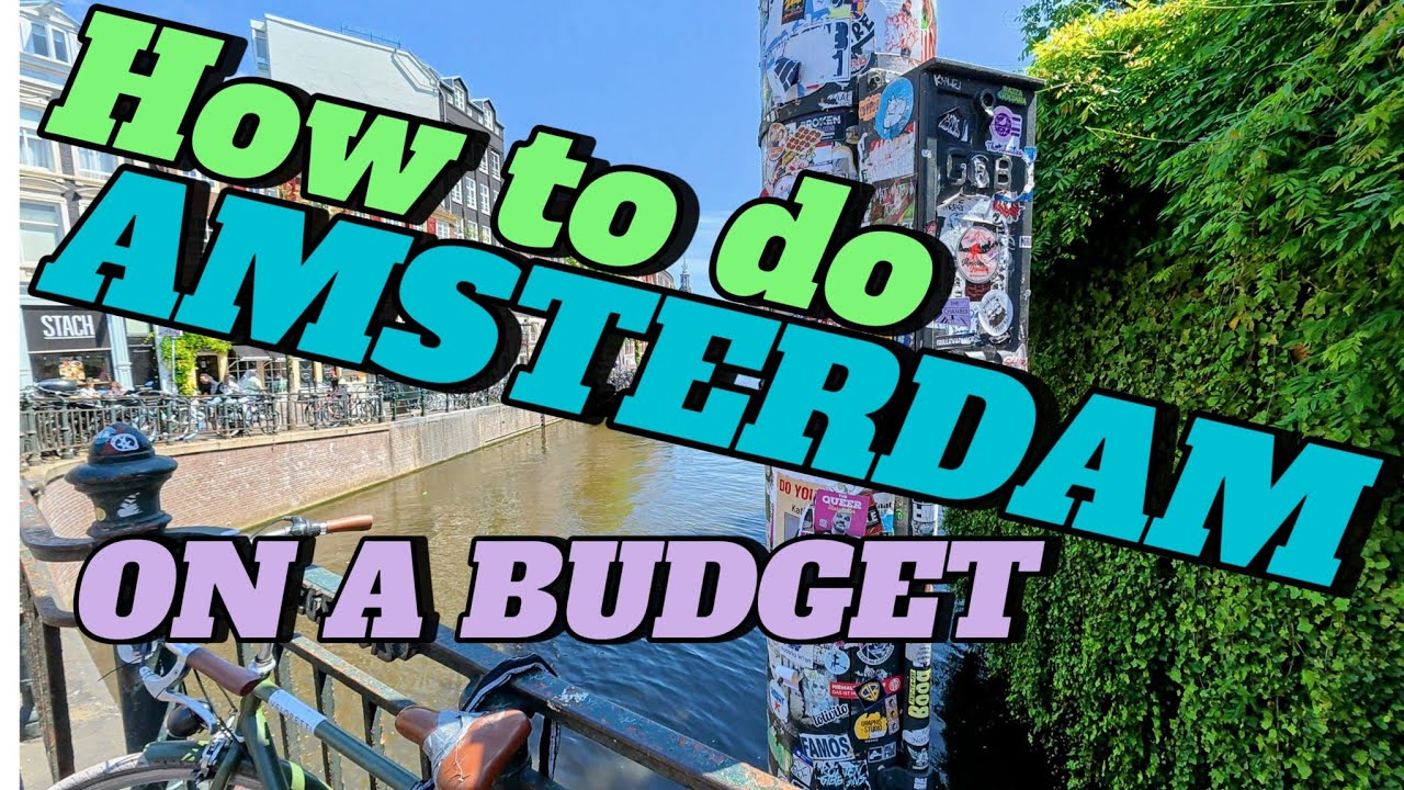 AMSTERDAM ON A BUDGET - complete guide