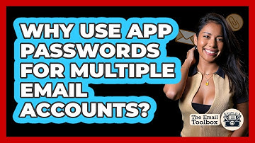 Why Use App Passwords For Multiple Email Accounts? - TheEmailToolbox.com