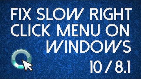 Windows Guide: How to easily fix slow "right click" on windows 10 / 8.1