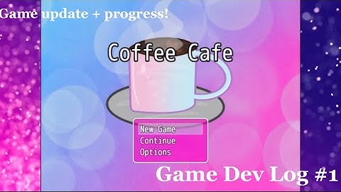 Coffee Cafe |Game Dev Log| [GAME UPDATE]