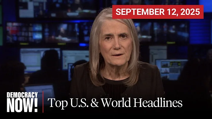 Top U.S. & World Headlines — September 12, 2025