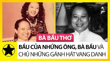 Bà Bầu Thơ – “Bầu Của Những Ông, Bà Bầu” Và Chủ Những Gánh Hát Vang Danh Miền Nam Một Thời