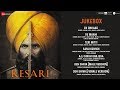 Kesari - Full Movie Audio Jukebox | Akshay Kumar & Parineeti Chopra | Anurag Singh
