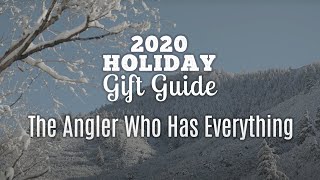 2020 Holiday Gift Guide: The Angler Who Has Everything