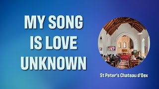 My Song is Love Unknown - St. Martin's Voices - Worship video with lyrics
