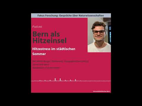 Fokus Forschung-Podcast #5: Bern als Hitzeinsel