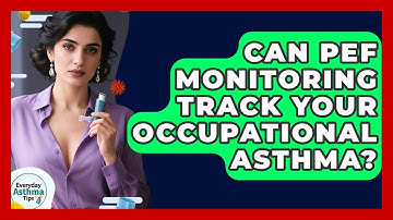 Can PEF Monitoring Track Your Occupational Asthma? - Everyday Asthma Tips