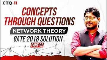 GATE 2018 Solution | Part 2 | Electrical Engineering | Network Theory