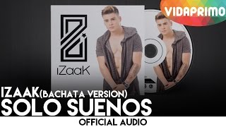 iZaak - Solo Sueños |Bachata Version| (Official Audio) 🎶