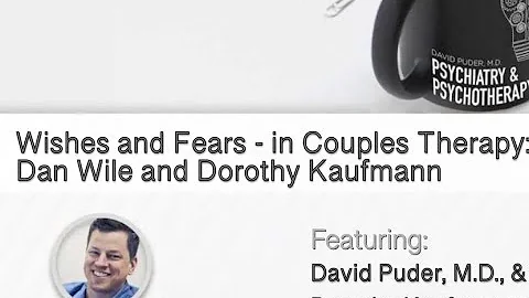 Wishes and Fears - in Couples Therapy: Dan Wile an...