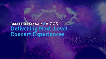 Delivering Next-Level Concert Experiences: GGGLUE x Panasonic KAIROS