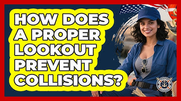 How Does A Proper Lookout Prevent Collisions?