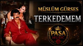 Müslüm Gürses - Terkedemem Paşa 