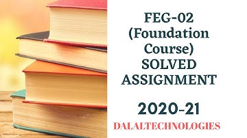 𝐅𝐄𝐆-𝟎𝟐 𝐒𝐨𝐥𝐯𝐞𝐝 𝐀𝐬𝐬𝐢𝐠𝐧𝐦𝐞𝐧𝐭 𝟐𝟎𝟐𝟎-𝟐𝟏(𝐅𝐨𝐮𝐧𝐝𝐚𝐭𝐢𝐨𝐧 𝐂𝐨𝐮𝐫𝐬𝐞) || 𝐈𝐆𝐍𝐎𝐔 || 𝐃𝐚𝐥𝐚𝐥𝐓𝐞𝐜𝐡𝐧𝐨𝐥𝐨𝐠𝐢𝐞𝐬