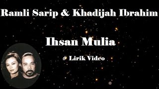 Ramli Sarip & Khadijah Ibrahim ~Ihsan Mulia ~Lirik