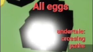 ALL EGGS LOCATIONS IN UNDERTALE CROSSING PATHS