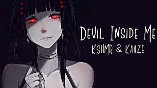 Nightcore → Devil Inside Me ♪ (KSHMR \u0026 KAAZE) LYRICS ✔︎