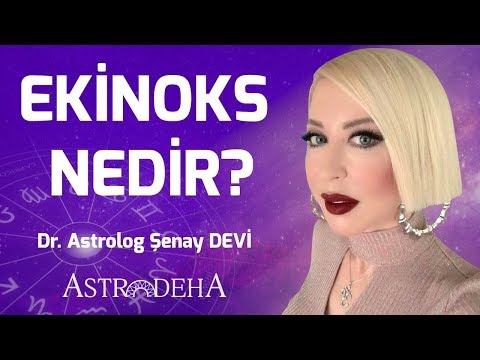 Ekinoks Nedir? - Dr. Astrolog Şenay Devi - SNT Life