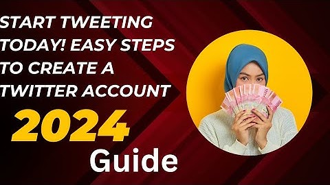 Step-by-Step Guide: How to Create a Twitter Account