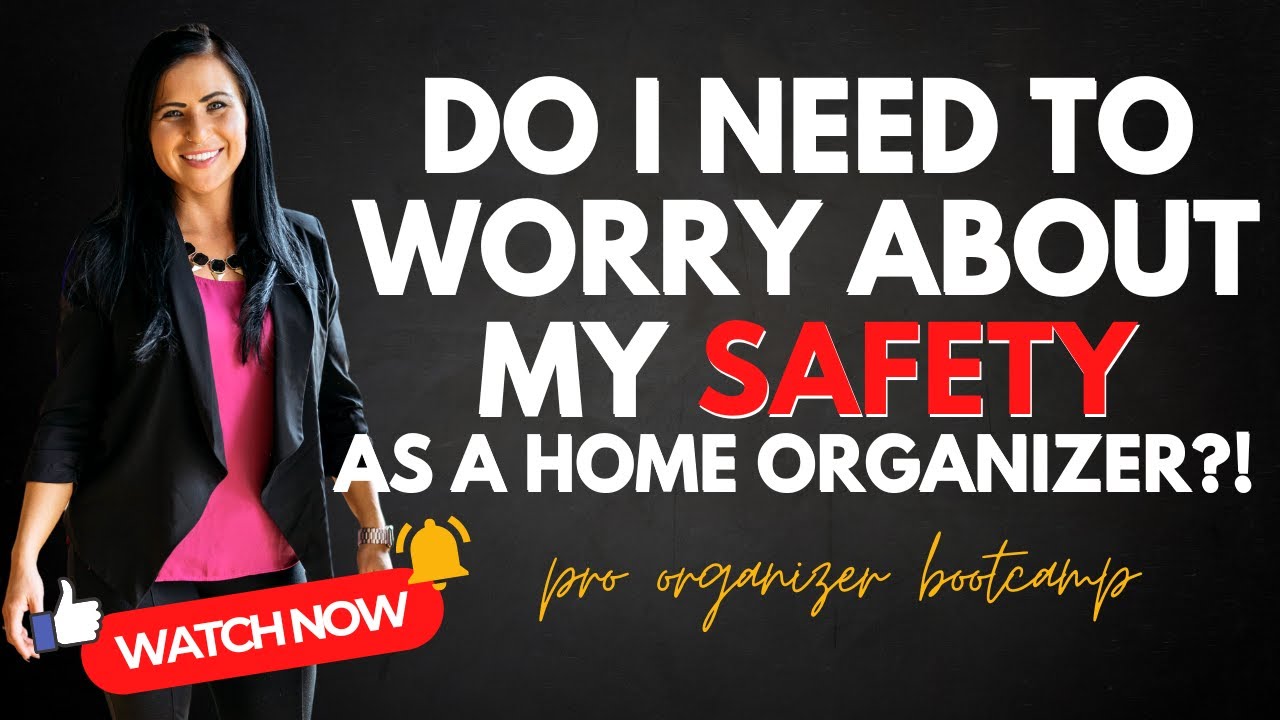 Look out for your own SAFETY as a professional organizer! I How to Start an Organizing Business