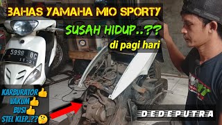 SERVIS YAMAHA MIO SPORTY SUSAH HIDUP diPAGI HARI #dedeputra