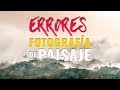 Grandes ERRORES en fotografía de PAISAJE