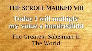 SCROLL 8 Today I Will Multiply My Value A Hundredfold 📜 the greatest salesman in the world