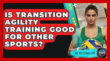 Is Transition Agility Training Good For Other Sports? - The Volleyball Hub