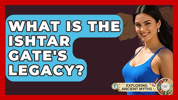 What Is The Ishtar Gate