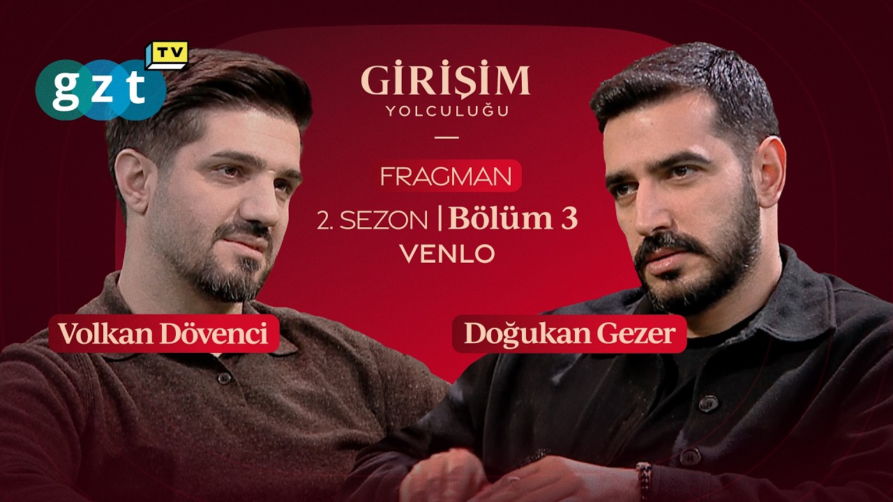 DOĞUKAN GEZER İLE GİRİŞİM YOLCULUĞU | VOLKAN DÖVENCİ & VENLO