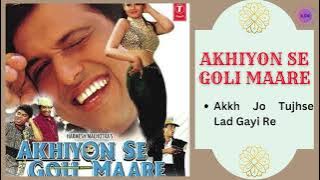 Akkh Jo Tujhse Lad Gayi Re || AKHIYON SE GOLI MAARE - 2002 || Sonu Nigam, Jaspinder Narula.