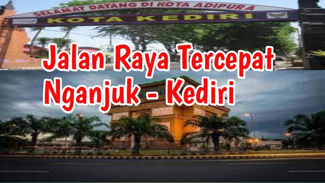 Sejuknya Perjalanan Nganjuk Kediri