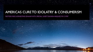 America's Cure to Idolatry & Consumerism