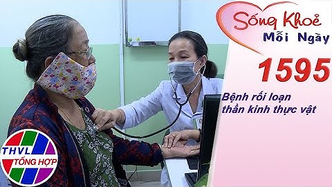 Bệnh rối loạn thần kinh thực vật | Sống khỏe mỗi ngày - Kỳ 1595