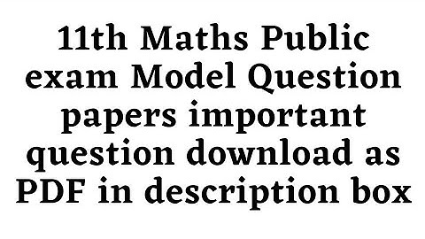 11th Maths Public exam Model Question papers important question download as PDF in description box