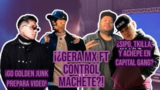 ¡¿Gera MX Ft Control Machete?!, ¡Go Golden Junk Prepara Video! y ¿Sipo Tkilla y Achepe CapitalGang?