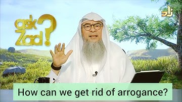 How can we get rid of arrogance? - Assim al hakeem