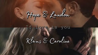 Klaus &amp; Caroline + Hope &amp; Landon | If love is you [4x04]