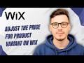 How To Adjust The Price For Product Variant On Wix [2026 Guide]