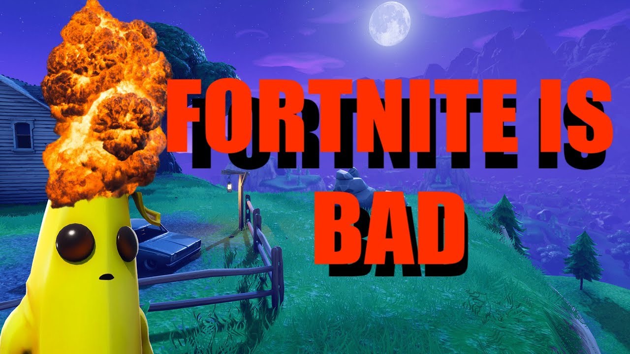 FORTNITE IS BAD YouTube