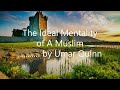 The ideal mentality of a muslim by umar quinn