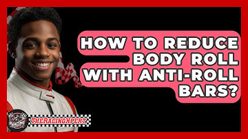 How To Reduce Body Roll With Anti-Roll Bars? - The Racing Xpert