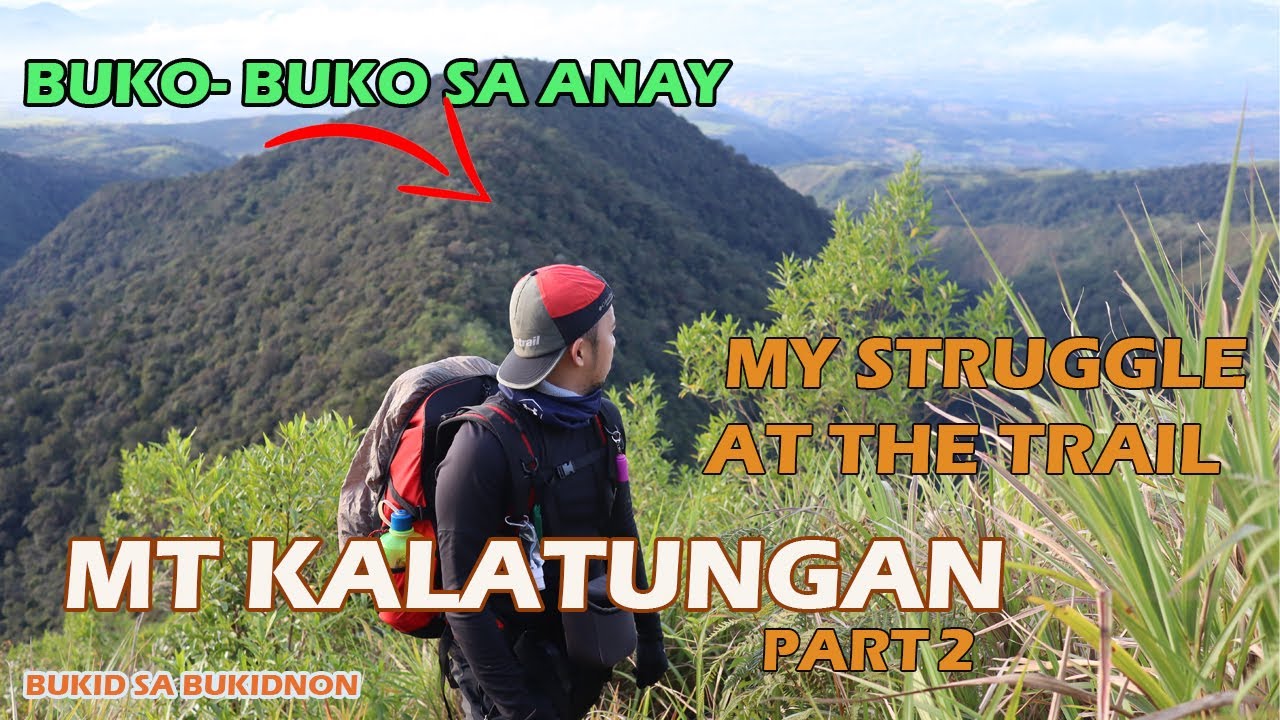 THE CHALLENGING TRAIL FROM KALATUNGAN PEAK TO MT. LUMPANAG | BUKID SA ...