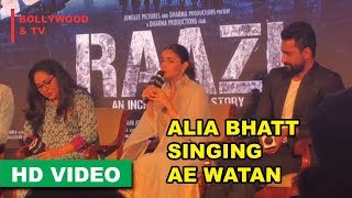 Alia Bhatt Singing Ae Watan RAAZI