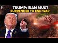 West Asia War Trump Demands Iran S Unconditional Surrender As Tehran Intensifies Gulf Strikes West Asia War Trump Demands Iran S Unconditional Surrender As Tehran Intensifies Gulf Strikes