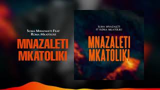 Suma Mnazaleti Ft. Roma Mkatoliki - Mnazaleti Mkatoliki (Official Audio)