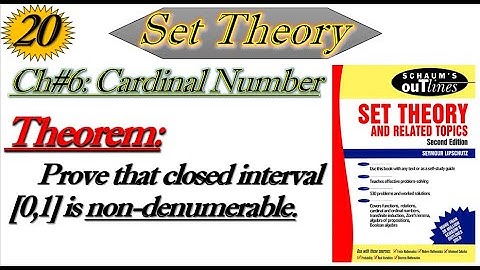 Lec#20||Prove that Closed interval [0,1] is non-denumerable||Set Theory by Schaum